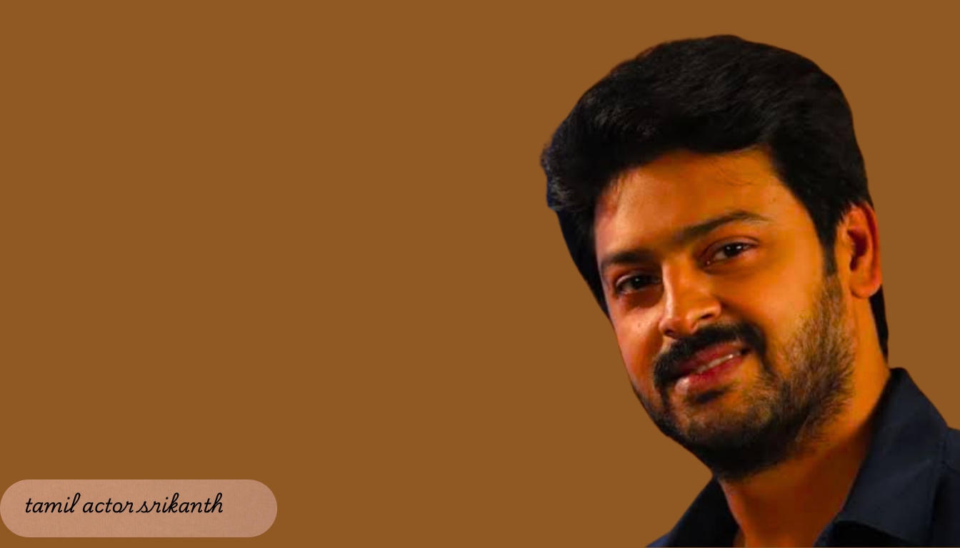 tamil actor srikanth