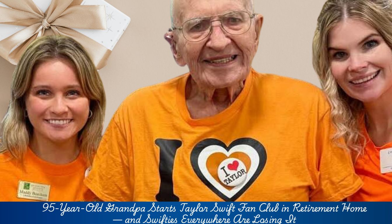95-Year Old Grandpa Starts Taylor Swift Fan Club in Retirement Home and Swifties Everywhere Are Losing It 1 95-Year-Old Grandpa Starts Taylor Swift Fan Club in Retirement Home — and Swifties Everywhere Are Losing It