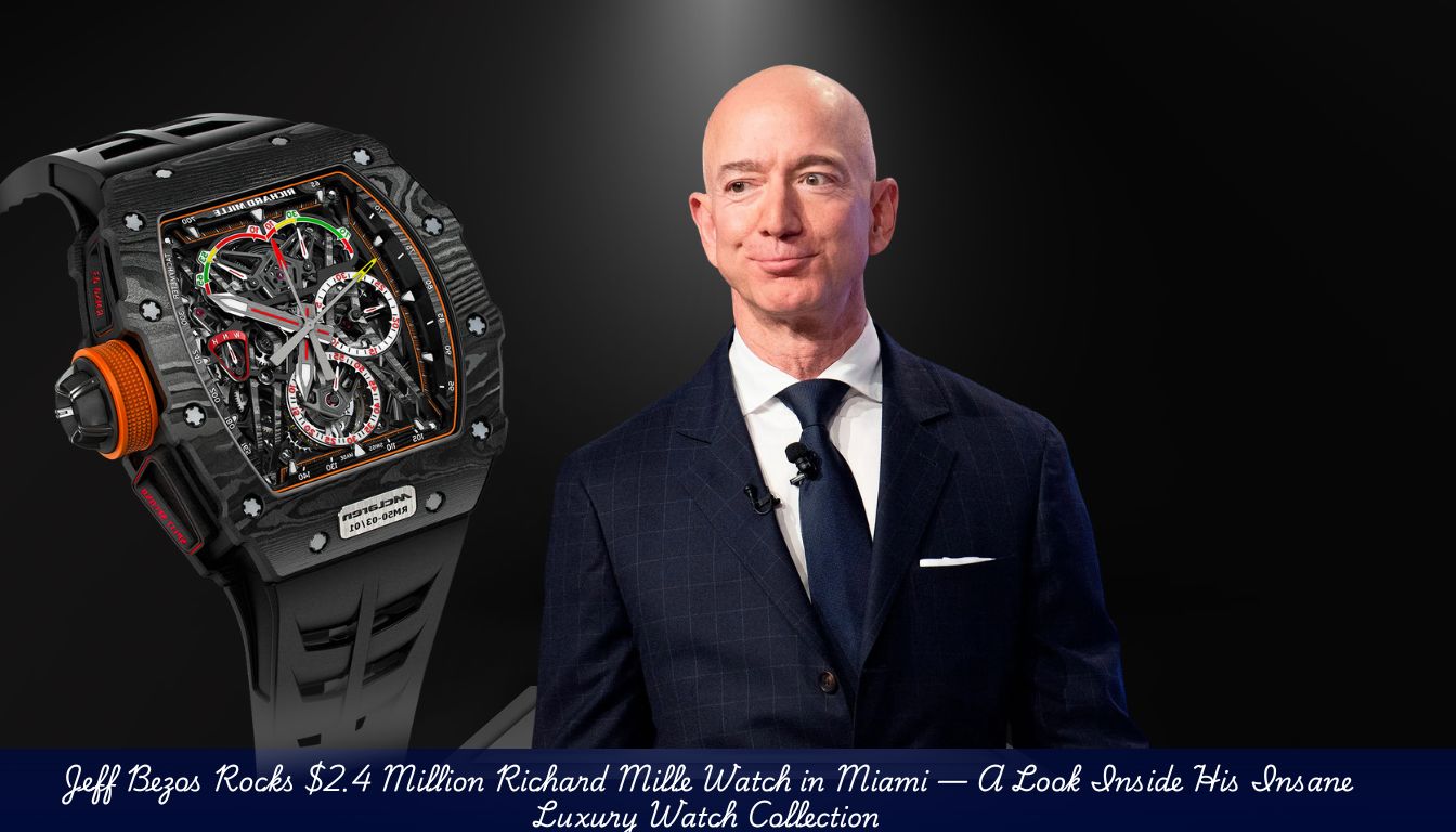 Jeff Bezos Rocks $2.4 Million Richard Mille Watch in Miami — A Look Inside His Insane Luxury Watch Collection